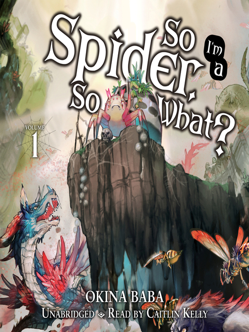 Title details for So I'm a Spider, So What?, Volume 1 by Okina Baba - Available